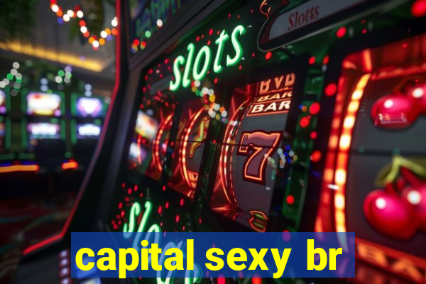 capital sexy br